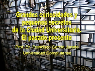 Prof. Dr. Francisco García Jurado
Universidad Complutense
 