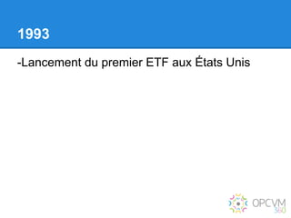 1993
-Lancement du premier ETF aux États Unis
 