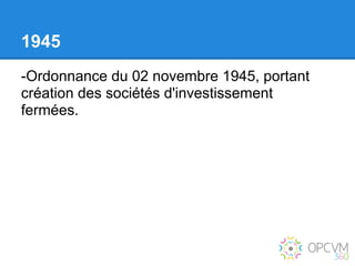 1945
-Ordonnance du 02 novembre 1945, portant
création des sociétés d'investissement
fermées.
 