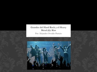 Grandes del Hard Rock y el Heavy
         Metal (6): Kiss
    Por: Alejandro Osvaldo Patrizio
 