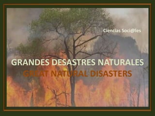 Ciencias Soci@les GRANDES DESASTRES NATURALESGREAT NATURAL DISASTERS 