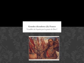 Grandes dictadores (4): Franco
“Caudillo de España por la gracia de Dios”.
 