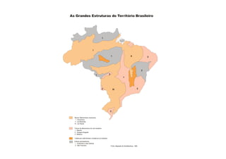 As Grandes Estruturas do Território Brasileiro




                                              1




                             I

                                                           1                           II               3




                                                                                                    2

                                  1                    2
                                                                            1




                                              2                III                             3




                                                       3

  Bacias Sedimentares fanezóicas
    I - Amazônica
   II - do Maranhão
  III - do Paraná

  Faixas de dobramentos do ciclo brasileiro
  1 - Brasília
  2 - Paraguai-Araguaia
  3 - Atlântico

  Coberturas sedimentares correlativas ao brasiliano
  Crátons pré-brasilianos
   1 - Amazônico e das Guianas
   2 - São Francisco                                       Fonte: Adaptado de Schobbenhaus, 1984.
 