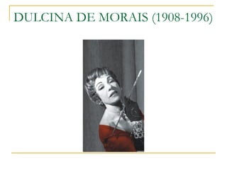 DULCINA DE MORAIS (1908-1996)  