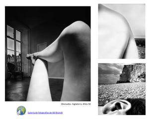 Desnudos. Inglaterra. Años 50


Galería de fotografías de Bill Brandt
 