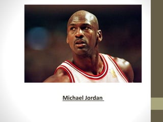 Michael Jordan
 