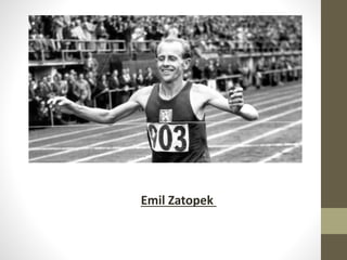 Emil Zatopek
 