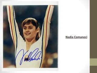 Nadia Comaneci
 