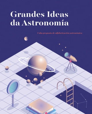 Grandes Ideas
da Astronomía
Unha proposta de alfabetización astronómica
 