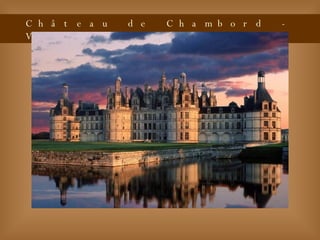 Château de Chambord - Val du Loire - France 
