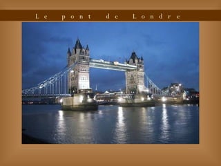 Le pont de Londre 