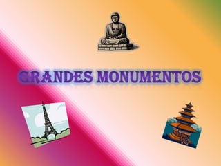 Grandes monumentos