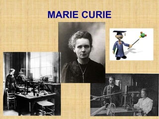 MARIE CURIE 