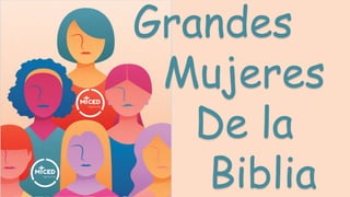 Grandes
Mujeres
De la
Biblia
 