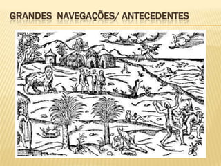 GRANDES NAVEGAÇÕES/ ANTECEDENTES
 