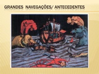GRANDES NAVEGAÇÕES/ ANTECEDENTES
 