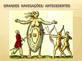 GRANDES NAVEGAÇÕES/ ANTECEDENTES
 
