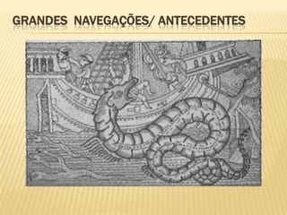 GRANDES NAVEGAÇÕES/ ANTECEDENTES
 