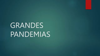 GRANDES
PANDEMIAS
 