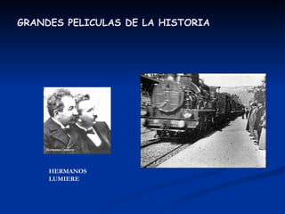 GRANDES PELICULAS DE LA HISTORIA   HERMANOS LUMIERE 