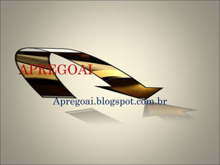 APREGOAI

   Apregoai.blogspot.com.br
 