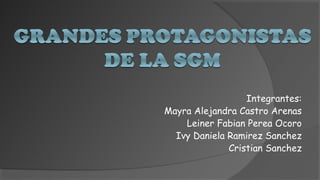 Integrantes: 
Mayra Alejandra Castro Arenas 
Leiner Fabian Perea Ocoro 
Ivy Daniela Ramirez Sanchez 
Cristian Sanchez 
 