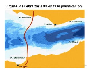 102
El túnel de Gibraltar está en fase planificación
 