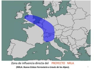 5
Zona de influencia directa del PROYECTO NRLA
(NRLA: Nuevo Enlace Ferroviario a través de los Alpes).
 