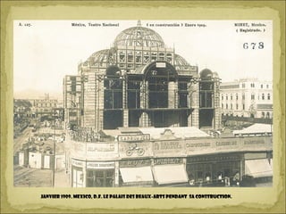 Janvier 1909. MEXICO, D.F. LE PALAIS DES BEAUX-ARTS pendant sa construction.
 