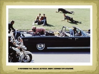 22 novembre 1963. Dallas, au Texas. John F. Kennedy est assassiné.
 