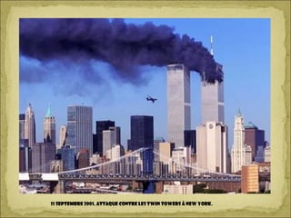 11 septembre 2001. Attaque contre les Twin Towers à New York.
 