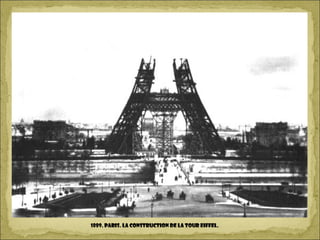1889. Paris. La construction de la Tour Eiffel.
 