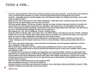 TUDO A VER... 
Você ama aquela petulante. Você escreveu dúzias de cartas que ela não respondeu, você deu flores que ela d...