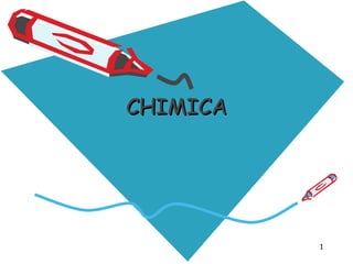 CHIMICA

1

 