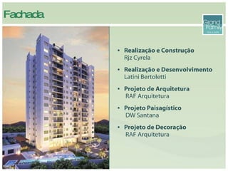 Fachada Realização e Construção Rjz Cyrela Realização e Desenvolvimento  Latini Bertoletti  Projeto de Arquitetura  RAF Arquitetura  Projeto Paisagístico  DW Santana  Projeto de Decoração  RAF Arquitetura 