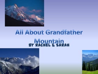 By Rachel & Sarah All About Grandfather Mountain 