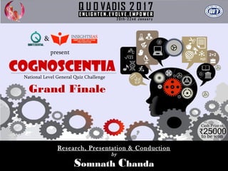 Research, Presentation & Conduction
Somnath Chanda
by
Grand Finale
 