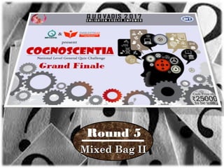 Round 5
Mixed Bag IIMixed Bag II
 