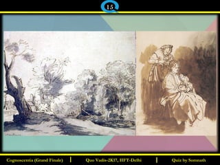 I I Quiz by SomnathQuiz by SomnathCognoscentia (Grand Finale)Cognoscentia (Grand Finale) Quo Vadis-2K17, IIFT-DelhiQuo Vadis-2K17, IIFT-Delhi
15
 