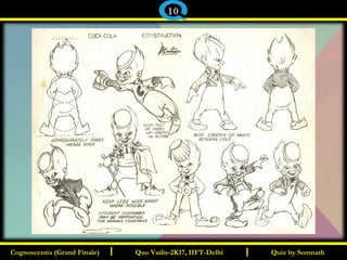 I I Quiz by SomnathQuiz by SomnathCognoscentia (Grand Finale)Cognoscentia (Grand Finale) Quo Vadis-2K17, IIFT-DelhiQuo Vadis-2K17, IIFT-Delhi
10
 