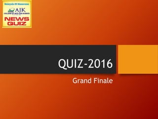 QUIZ-2016
Grand Finale
 