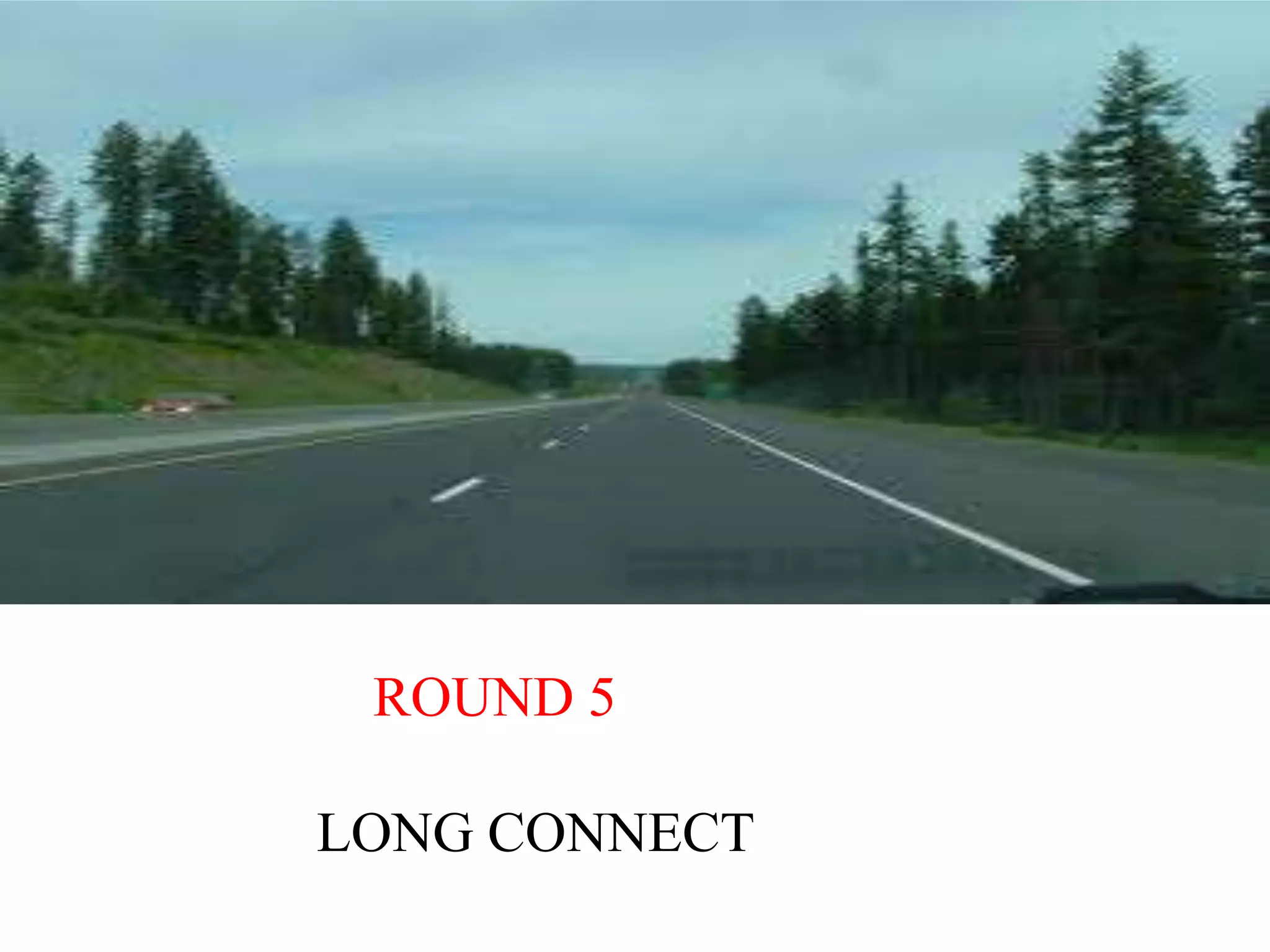 ROUND 5

LONG CONNECT
 
