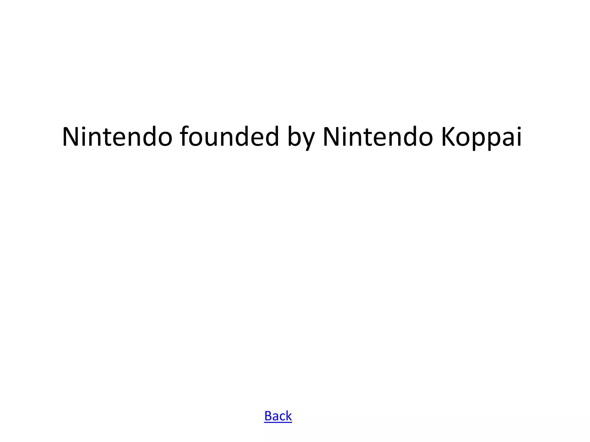 Nintendo founded by Nintendo Koppai




               Back
 