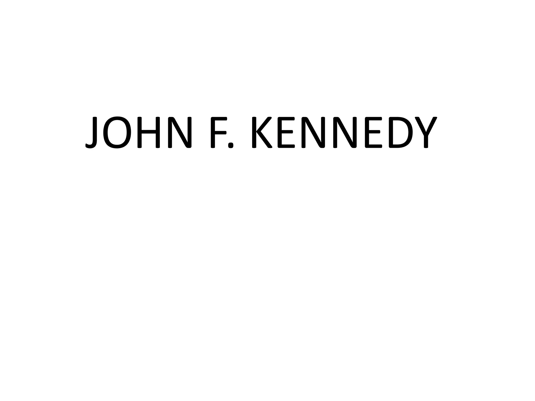 JOHN F. KENNEDY
 