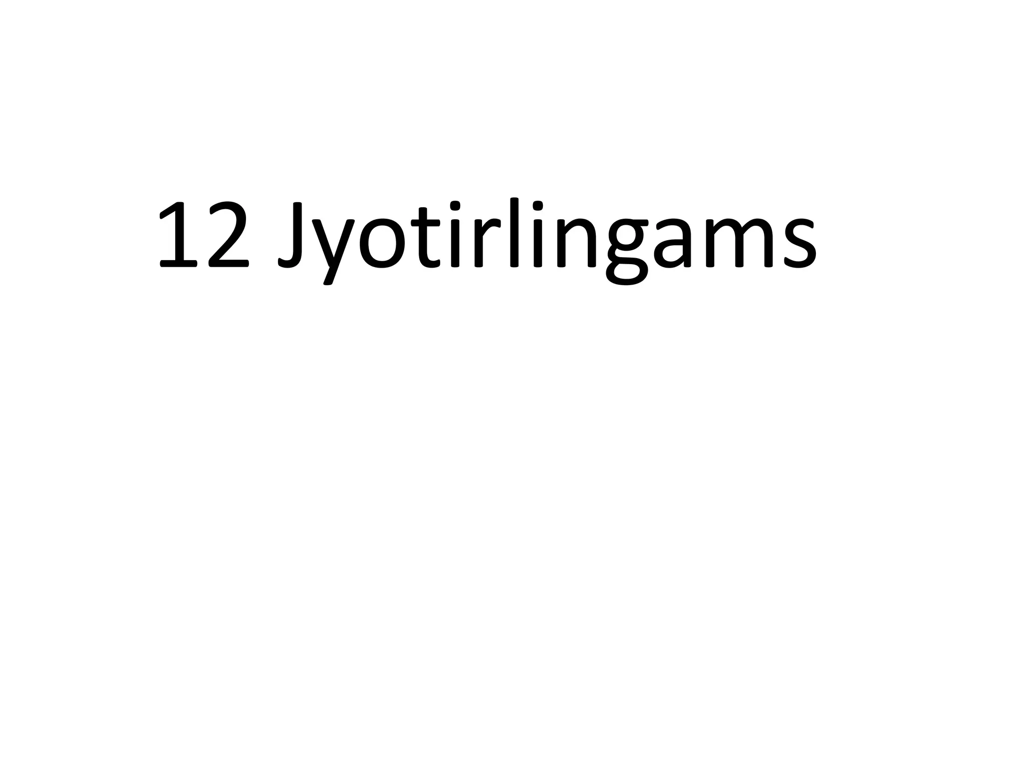 12 Jyotirlingams
 