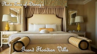 Photo Tour of Disney’s 
Grand Floridian Villa 
 