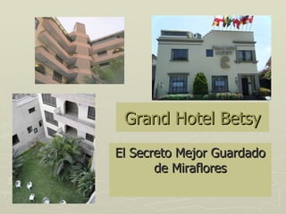 Grand Hotel Betsy El Secreto Mejor Guardado de Miraflores 