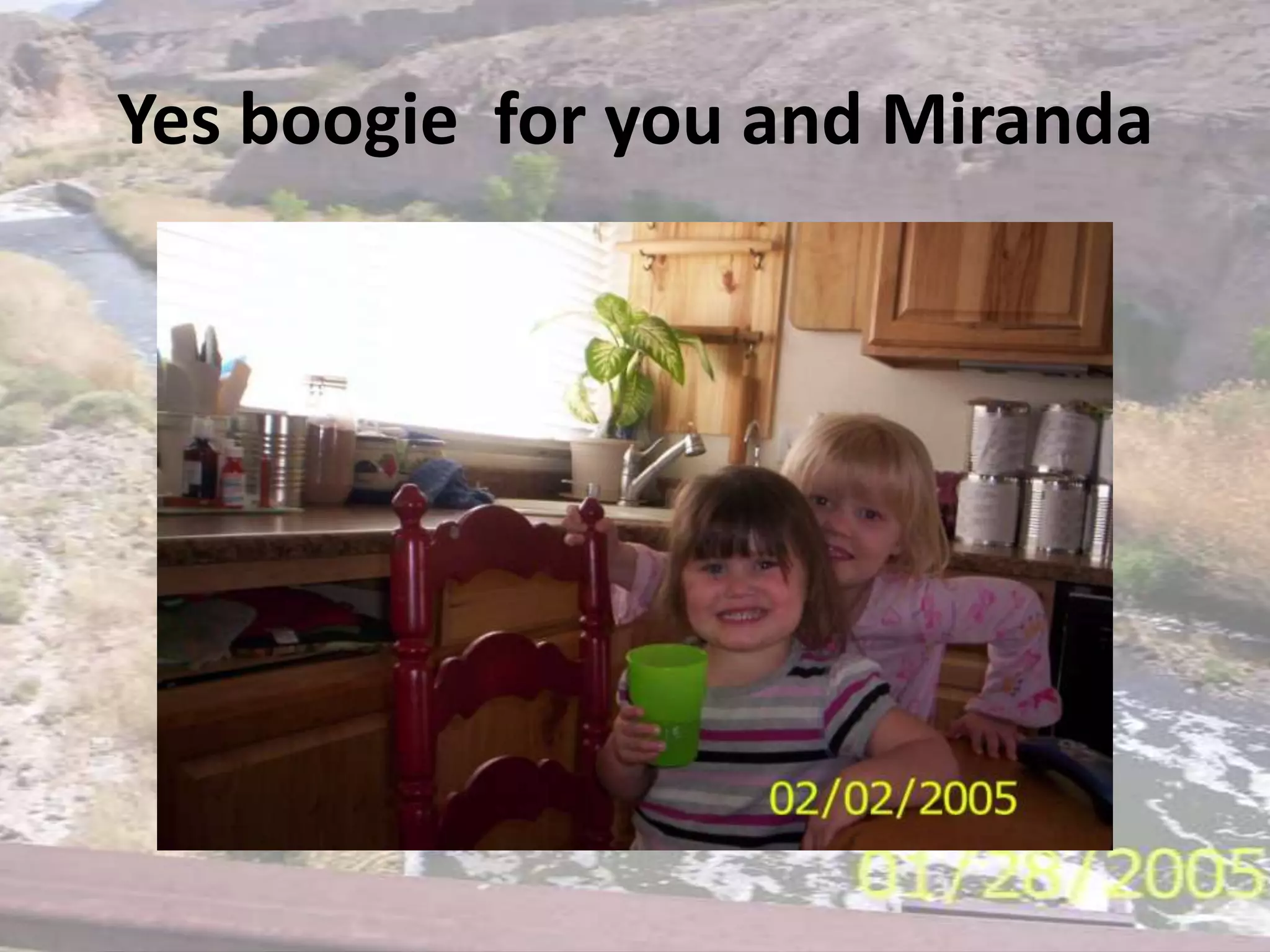 Yes boogie  for you and Miranda