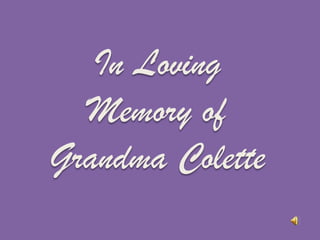In Loving Memory of GrandmaColette  