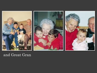 and Great Gran
 